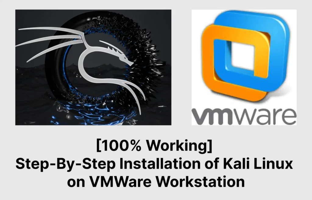 Step-By-Step Installation of Kali Linux on VMWare Workstation
